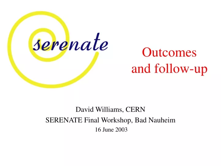 david williams cern serenate final workshop bad nauheim 16 june 2003