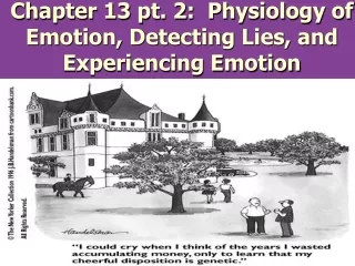 Chapter 13 pt. 2:  Physiology of Emotion, Detecting Lies, and Experiencing Emotion