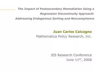 Juan Carlos Calcagno Mathematica Policy Research, Inc. IES Research Conference June 11 th , 2008