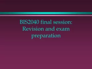 BIS2040 final session: Revision and exam preparation