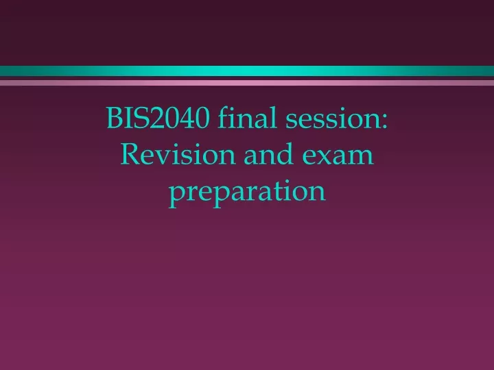 bis2040 final session revision and exam preparation