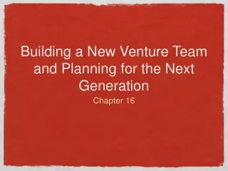 Building a New Venture Team and Planning for the Next Generation