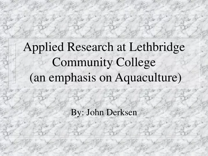 applied research at lethbridge community college an emphasis on aquaculture