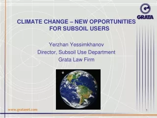 CLIMATE CHANGE – NEW OPPORTUNITIES FOR SUBSOIL USERS Yerzhan Yessimkhanov