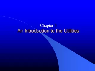 Chapter 3 An Introduction to the Utilities
