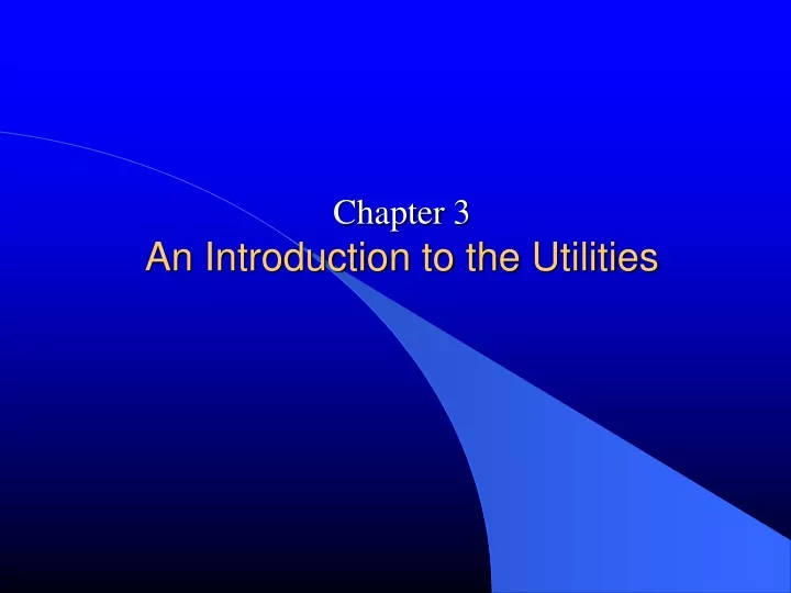 chapter 3 an introduction to the utilities