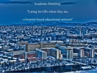 Academic Detailing;  &quot;Caring for GPs where they are,  - a hospital-based educational outreach”