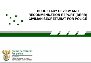 BUDGETARY REVIEW AND RECOMMENDATION REPORT (BRRR) CIVILIAN SECRETARIAT FOR POLICE