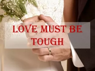 LOVE MUST BE TOUGH