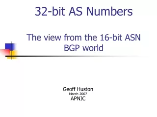 32-bit AS Numbers The view from the 16-bit ASN BGP world