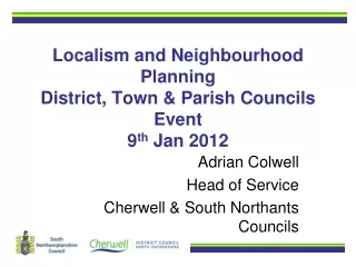 Localism and Neighbourhood Planning District, Town &amp; Parish Councils Event 9 th  Jan 2012