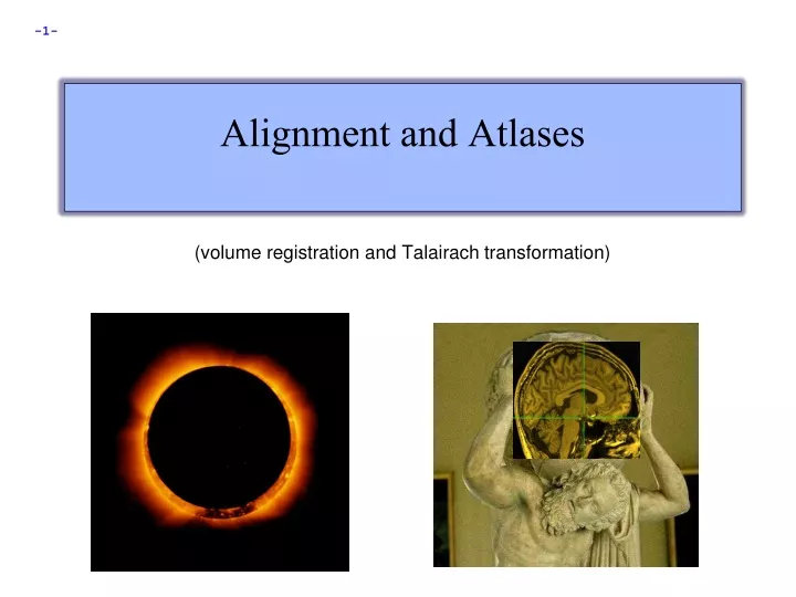 alignment and atlases