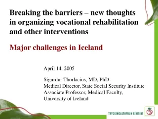 April 14, 2005 Sigurdur Thorlacius, MD, PhD