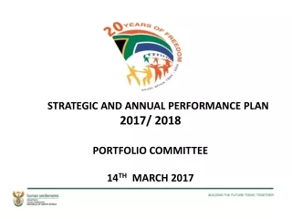 STRATEGIC AND ANNUAL PERFORMANCE PLAN 2017/ 2018  PORTFOLIO COMMITTEE 14 TH   MARCH 2017