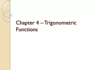 Chapter 4 – Trigonometric Functions