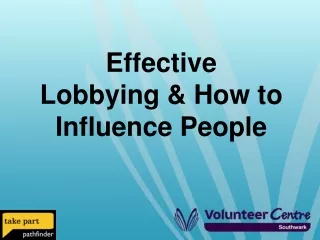 Effective  Lobbying &amp; How to Influence People