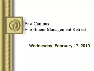 East Campus  Enrollment Management Retreat