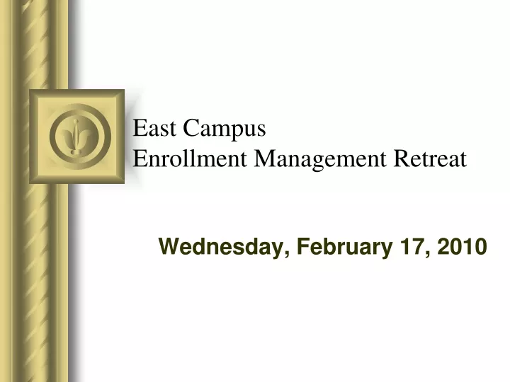 east campus enrollment management retreat