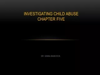 Investigating Child Abuse Chapter  Five