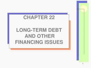 CHAPTER 22 LONG-TERM DEBT  AND OTHER  FINANCING ISSUES
