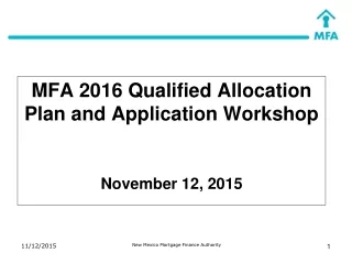 MFA 2016 Qualified Allocation Plan and Application Workshop November 12, 2015