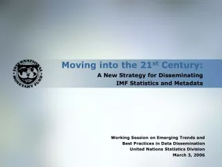 Moving into the 21 st  Century: A New Strategy for Disseminating  IMF Statistics and Metadata