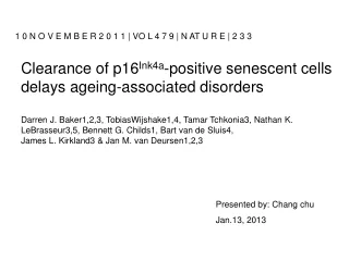 Clearance of p16 Ink4a -positive senescent cells delays ageing-associated disorders