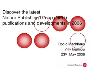 Discover the latest  Nature Publishing Group ( NPG) publications and developments in 2006