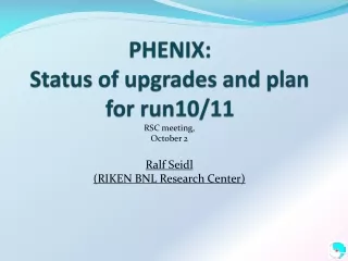 PHENIX: Status of upgrades and plan for run10/11