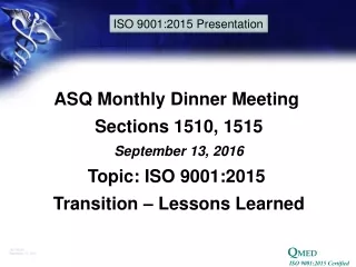 ASQ Monthly Dinner Meeting  Sections 1510, 1515 September 13, 2016 Topic: ISO 9001:2015