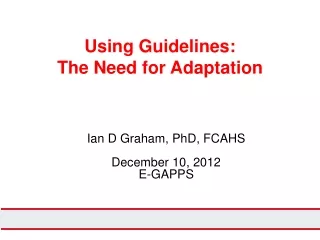 Using Guidelines:  The Need for Adaptation
