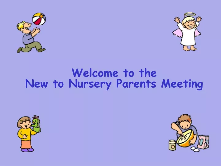 welcome to the new to nursery parents meeting