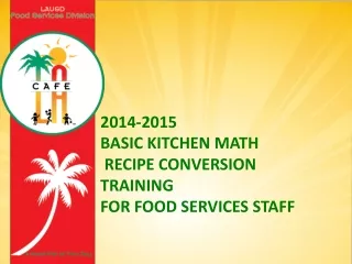 2014-2015 Basic Kitchen Math  Recipe Conversion Training  For Food Services Staff