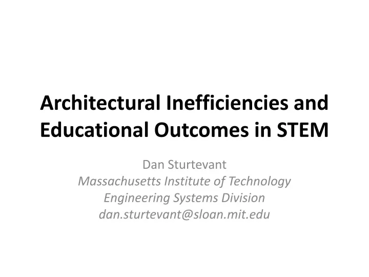 architectural inefficiencies and educational outcomes in stem