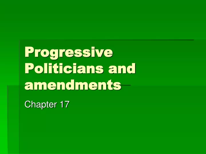 progressive politicians and amendments