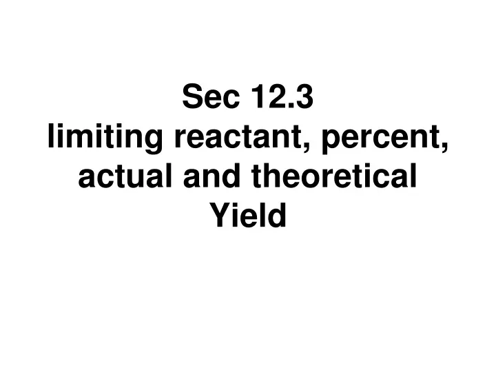 sec 12 3 limiting reactant percent actual and theoretical yield