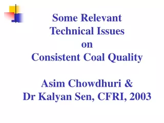 Some Relevant Technical Issues on Consistent Coal Quality Asim Chowdhuri &amp;