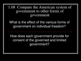 1.08  Compare the American system of government to other forms of government