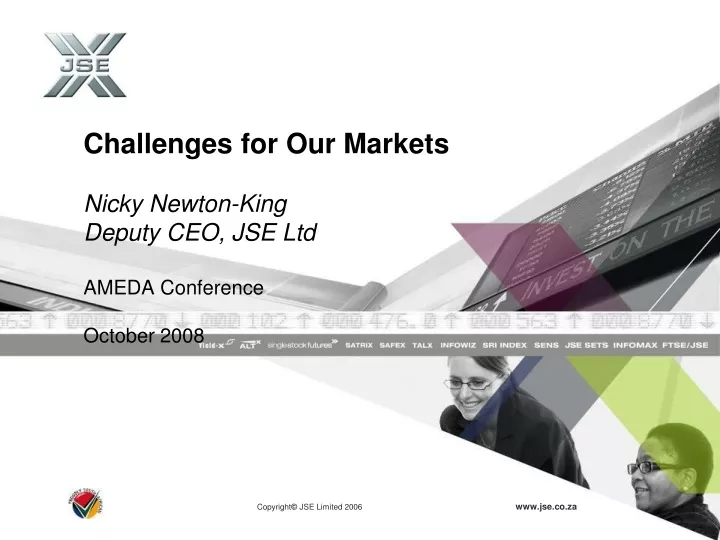 challenges for our markets nicky newton king deputy ceo jse ltd ameda conference october 2008