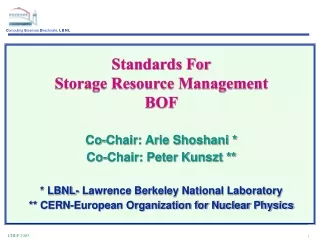 Standards For Storage Resource Management BOF Co-Chair: Arie Shoshani * Co-Chair: Peter Kunszt **