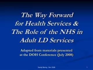 The Way Forward  for Health Services &amp; The Role of the NHS in Adult LD Services