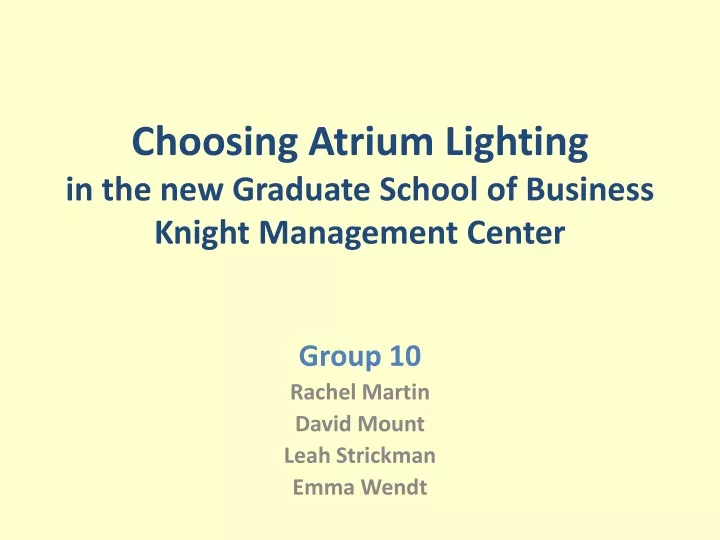 choosing atrium lighting in the new graduate school of business knight management center