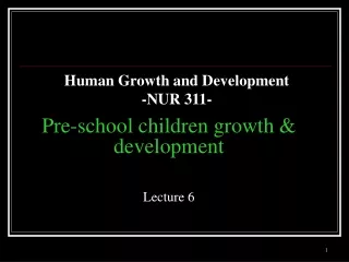 Pre-school children growth &amp; development Lecture 6