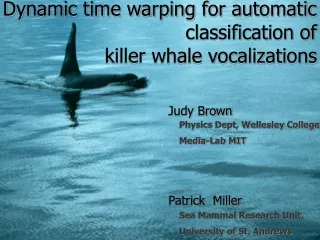 Dynamic time warping for automatic   classification of             killer whale vocalizations