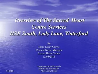 Overview of The Sacred  Heart  Centre Services  HSE South, Lady Lane, Waterford