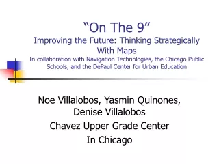 Noe Villalobos, Yasmin Quinones, Denise Villalobos Chavez Upper Grade Center  In Chicago