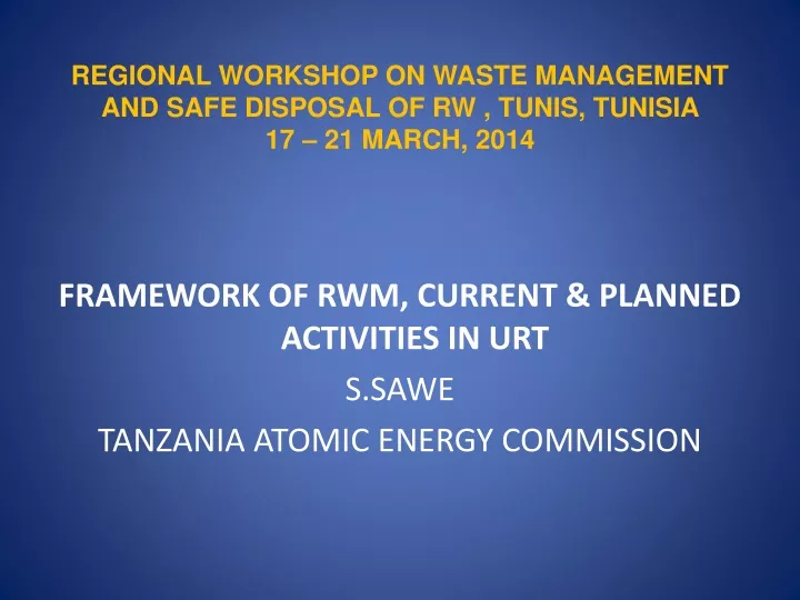 regional workshop on waste management and safe disposal of rw tunis tunisia 17 21 march 2014