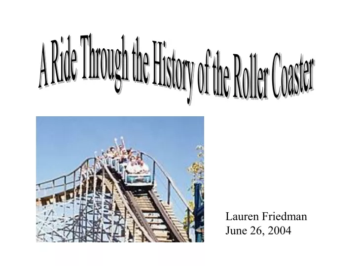 a ride through the history of the roller coaster