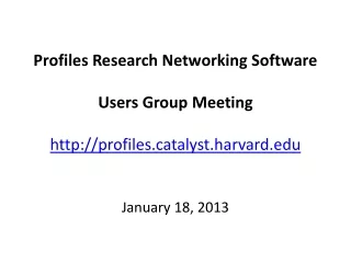 Profiles Research Networking Software Users Group Meeting profilestalyst.harvard