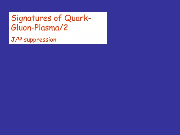 signatures of quark gluon plasma 2 j suppression